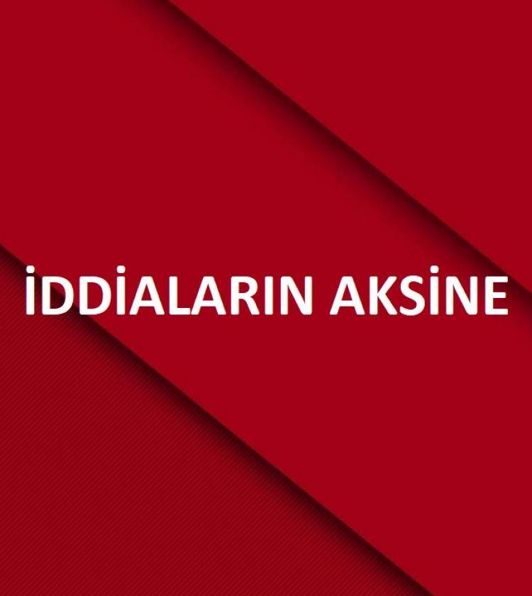 İddiaların Aksine